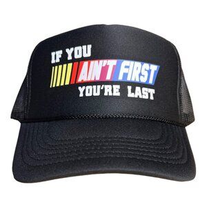 If You Ain't First You're Last Nascar Hat funny trucker hat snapback racing cap